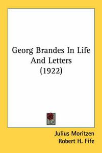 Cover image for Georg Brandes in Life and Letters (1922)