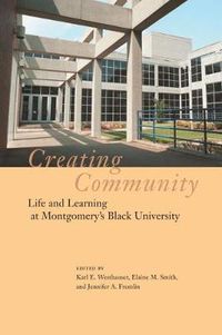 Cover image for Creating Community: Life and Learning at Montgomery's Black University