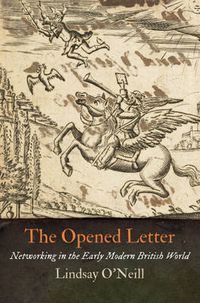 Cover image for The Opened Letter: Networking in the Early Modern British World