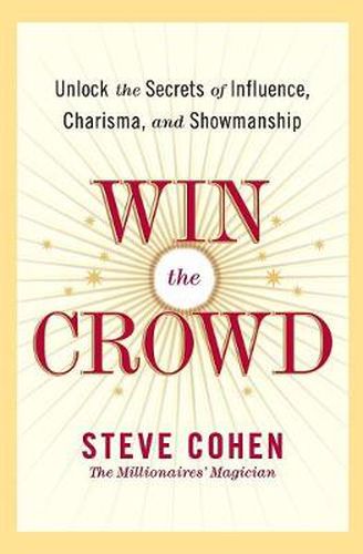 Cover image for Win The Crowd: Unlock The Secrets Of Influence, Charisma, And Showmanshi p