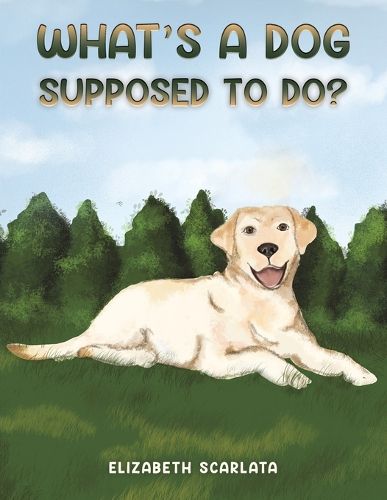 Cover image for What's a Dog Supposed to Do?