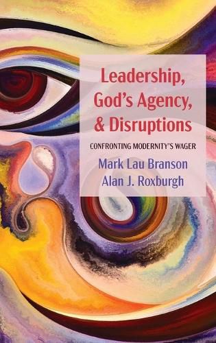 Cover image for Leadership, God's Agency, and Disruptions: Confronting Modernity's Wager