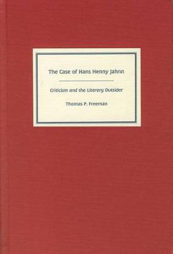 The Case of Hans Henny Jahnn: Criticism and the Literary Outsider