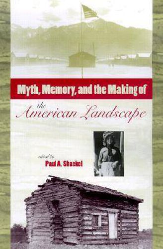 Cover image for Myth, Memory and the Making of the American Landscape