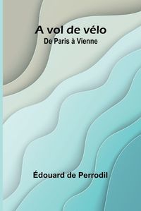 Cover image for A vol de velo