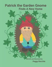 Cover image for Patrick the Garden Gnome Finds a New Home
