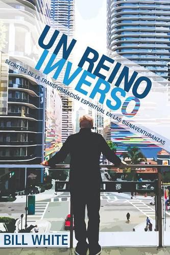 Cover image for Un Reino Inverso: Secretos de la Transformacion Espiritual En Las Bienaventuranzas