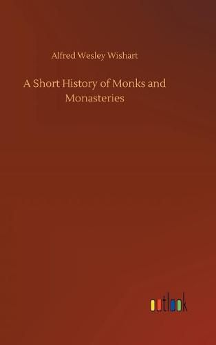 Cover image for A Short History of Monks and Monasteries