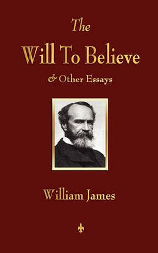 Cover image for The Will to Believe and Other Essays in Popular Philosophy and Human Immortality