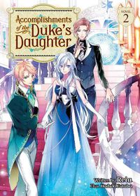 Cover image for Accomplishments of the Duke's Daughter (Light Novel) Vol. 2