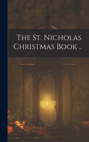 Cover image for The St. Nicholas Christmas Book ..