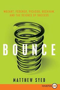 Cover image for Bounce: Mozart, Federer, Picasso, Beckham, and the Science of Success