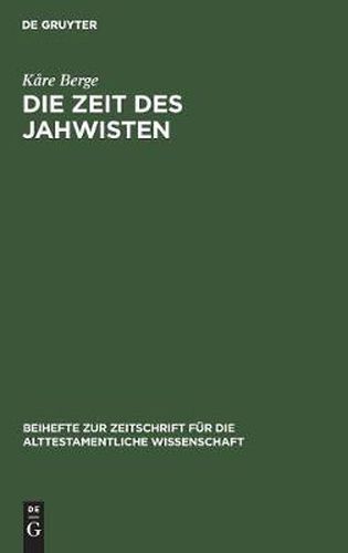 Cover image for Die Zeit Des Jahwisten: Ein Beitrag Zur Datierung Jahwistischer Vatertexte