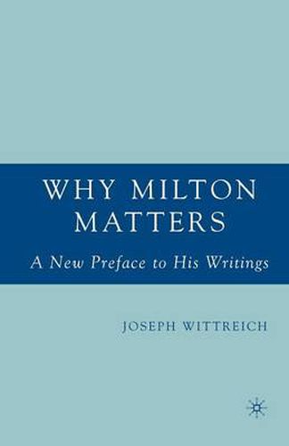 Cover image for Why Milton Matters: A New Preface to His Writings
