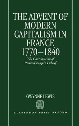 Cover image for The Advent of Modern Capitalism in France, 1770-1840: The Contribution of Pierre-Francois Tubeuf