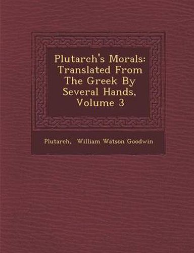 Plutarch's Morals: Translated from the Greek by Several Hands, Volume 3