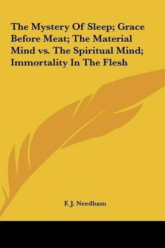 Cover image for The Mystery of Sleep; Grace Before Meat; The Material Mind vs. the Spiritual Mind; Immortality in the Flesh