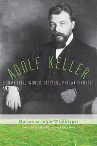 Cover image for Adolf Keller: Ecumenist, World Citizen, Philanthropist