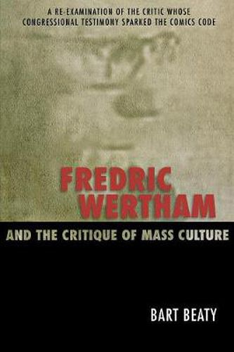 Cover image for Fredric Wertham and the Critique of Mass Culture