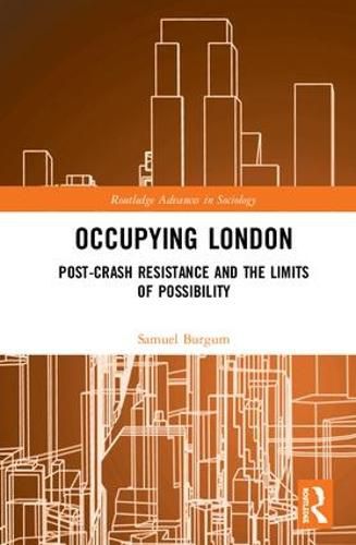 Cover image for Occupying London: Post-Crash Resistance and the Limits of Possibility