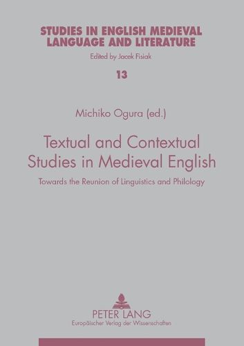 Textual and Contextual Studies in Medieval English: Towards the Reunion of Linguistics and Philology