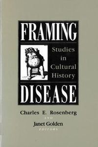 Cover image for Framing Disease : Studies in Cultural History: Health and Medicine in American Society