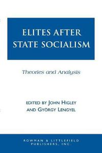 Cover image for Elites after State Socialism: Theories and Analysis