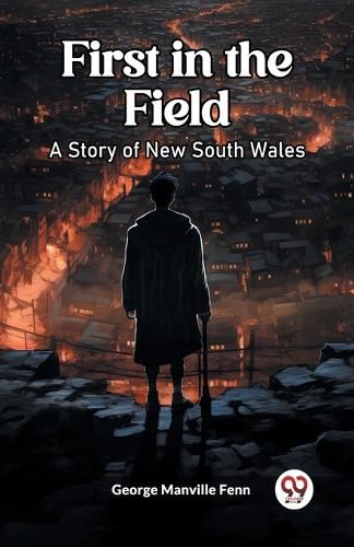 First in the FieldA Story of New South Wales (Edition2023)