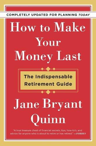 Cover image for How to Make Your Money Last - Completely Updated for Planning Today: The Indispensable Retirement Guide