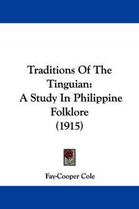 Cover image for Traditions of the Tinguian: A Study in Philippine Folklore (1915)