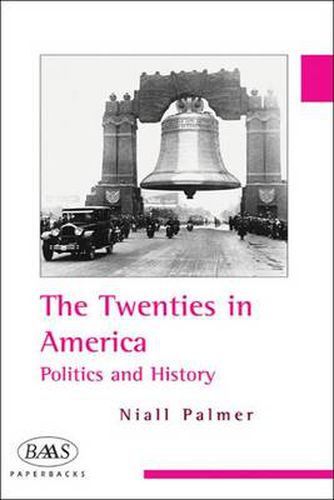 Cover image for The Twenties in America: Politics and History