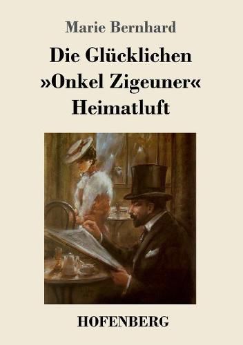 Cover image for Die Glucklichen / Onkel Zigeuner / Heimatluft: Drei Novellen