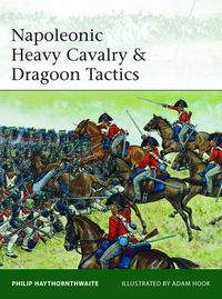 Cover image for Napoleonic Heavy Cavalry & Dragoon Tactics