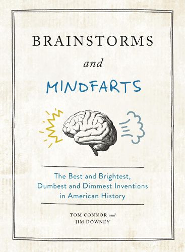 Cover image for Brainstorms and Mindfarts: The Best and Brightest, Dumbest and Dimmest Inventions in American History