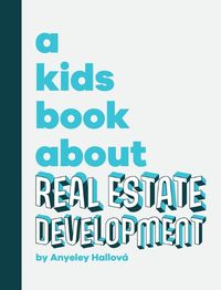 Cover image for A Kids Book About Real Estate Development