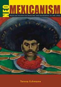 Cover image for Neo-Mexicanism: Mexican Figurative Painting and Patronage in the 1980s