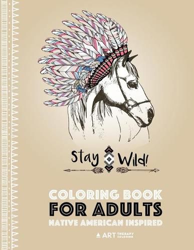 Cover image for Coloring Book for Adults: Native American Inspired: Stress Relieving Adult Coloring Book Inspired by Native American Styles & Designs; Animals, Dreamcatchers, Flowers & Patterns