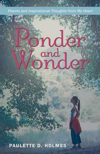 Cover image for Ponder and Wonder: Poems and Inspirational Thoughts from My Heart