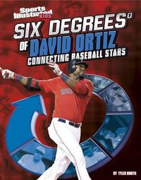 Cover image for Six Degrees of David Ortiz: Connecting Baseball Stars