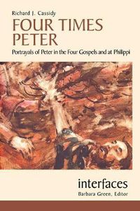 Cover image for Four Times Peter: Portrayals of Peter in the Four Gospels and at Philippi