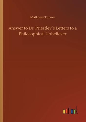 Answer to Dr. Priestleys Letters to a Philosophical Unbeliever