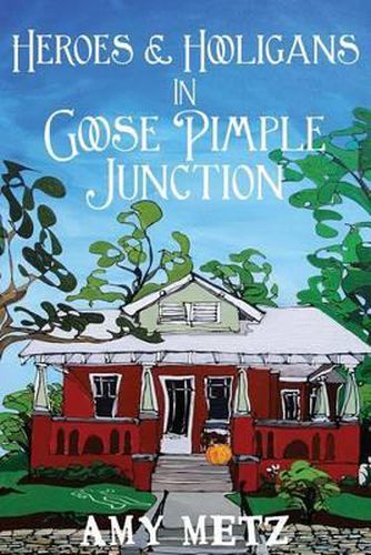 Cover image for Heroes & Hooligans in Goose Pimple Junction