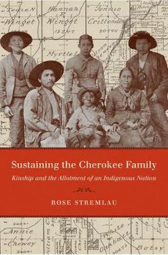 Cover image for Sustaining the Cherokee Family: Kinship and the Allotment of an Indigenous Nation