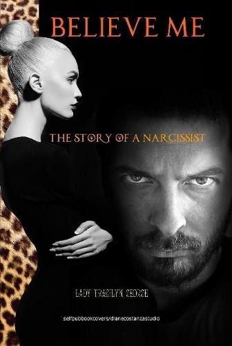 Believe Me: The Story of a Narcissist