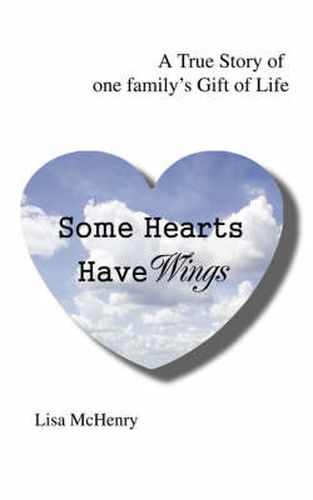 Cover image for Some Hearts Have Wings: A True Story of One Family's Gift of Life