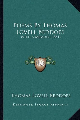 Poems by Thomas Lovell Beddoes Poems by Thomas Lovell Beddoes: With a Memoir (1851) with a Memoir (1851)