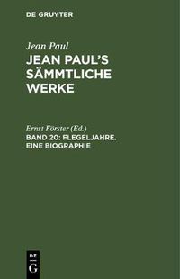 Cover image for Jean Paul's Sammtliche Werke, Band 20, Flegeljahre. Eine Biographie