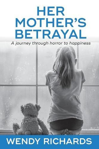 Cover image for Her Mother's Betrayal: A journey through horror to happiness