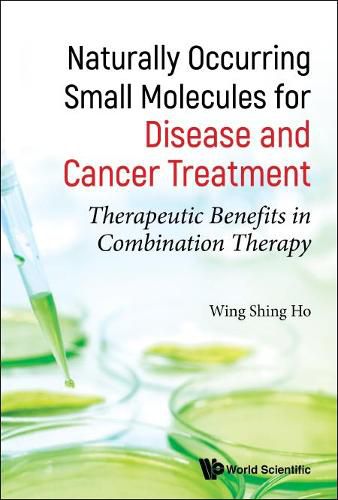 Cover image for Naturally Occurring Small Molecules For Disease And Cancer Treatment: Therapeutic Benefits In Combination Therapy