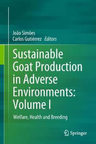 Cover image for Sustainable Goat Production in Adverse Environments: Volume I: Welfare, Health and Breeding